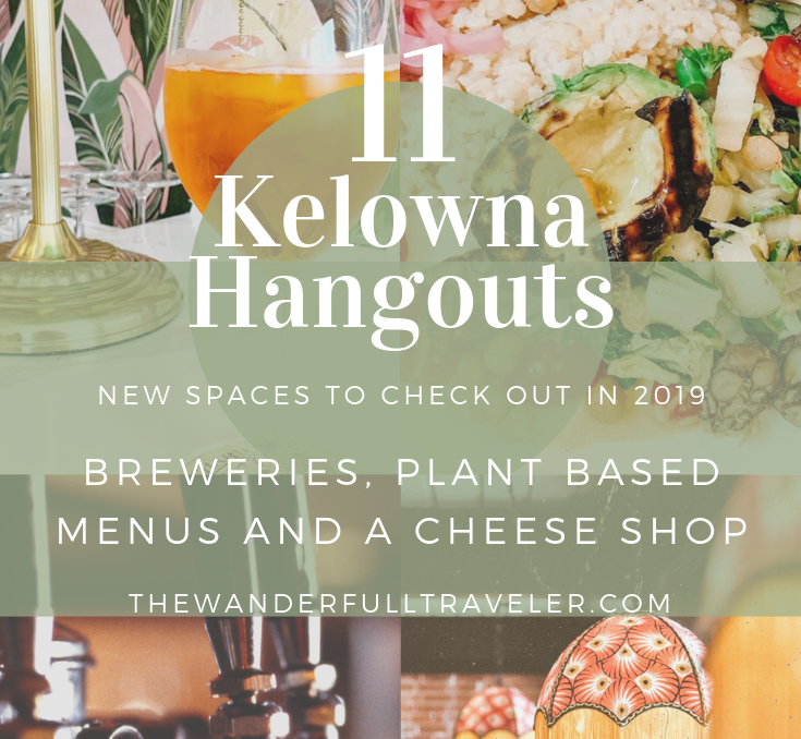 A Cheese Shop, Breweries & Plant Based Menus: New to Kelowna 2019